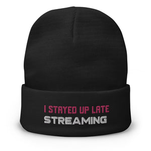 'I Stayed Up Late Streaming' Gamer Streaming Twitch Embroidered Beanie Hat