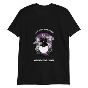 'It's Not Looking Good For You' Short-Sleeve Witchy Goth Unisex T-Shirt