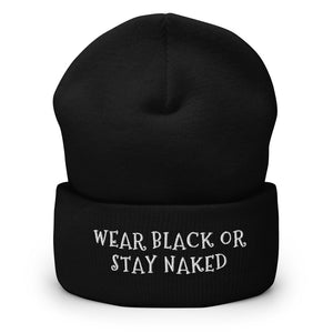 'Wear Black or Stay Naked' Cuffed Beanie Hat