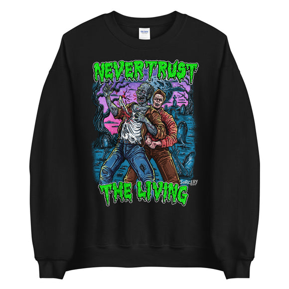 'Never Trust the Living' Unisex Sweatshirt